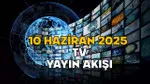 10 HAZİRAN SALI TV YAYIN AKIŞI 2025 || TV’de bugün neler var? Now TV, ATV, Star TV, TV8, Show TV, TRT1, Kanal D