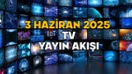 3 HAZİRAN SALI TV YAYIN AKIŞI 2025: TV’de bugün neler var? Star TV, TRT1, Kanal D, ATV, Show TV, TV8, Now TV