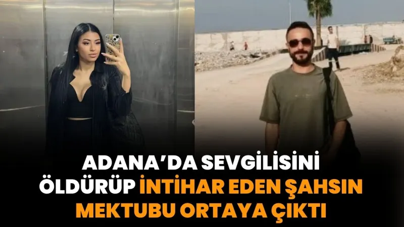 Adana'da Cinnet! Sevgilisini Öldüren Adamdan Şoke Eden Veda Mektubu