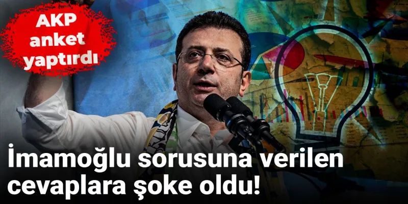 AKP'nin Anket Şoku: İmamoğlu Gerçeği mi Ortaya Çıktı?