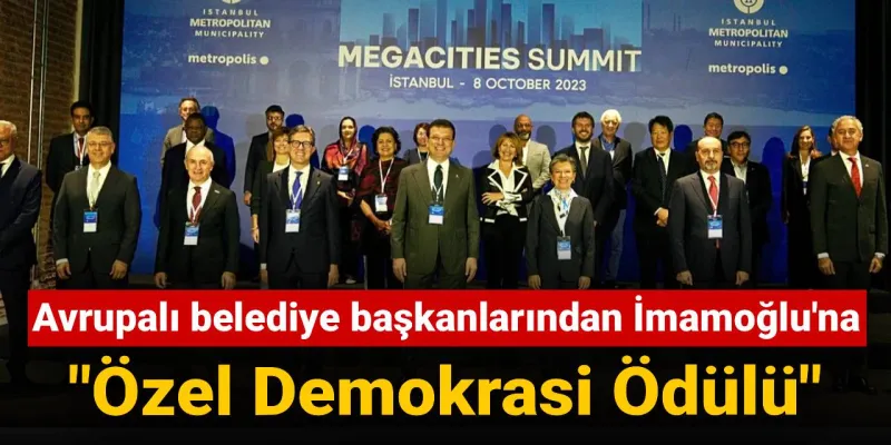 Avrupalı belediye başkanlarından İmamoğlu'na: “Özel Demokrasi Ödülü”