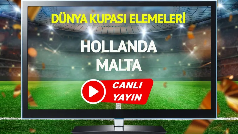 Hollanda Malta Maçı CANLI! İşte Şifresiz İzleme Yolları