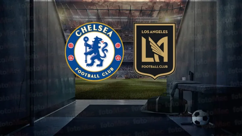 Chelsea-Los Angeles FC maçı izle | Chelsea-Los Angeles FC maçı ne zaman, saat kaçta ve hangi kanalda?
