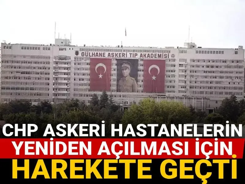 Askeri Hastaneler Geri mi Dönüyor? CHP'den Şok Hamle!