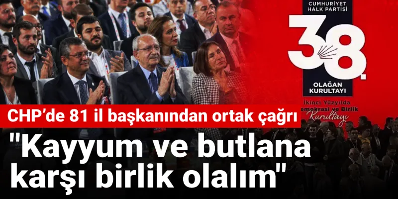 CHP'de Kayyum Şoku! 81 İl Başkanından Kritik Çağrı!