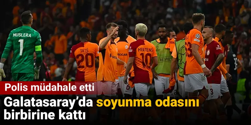 Galatasaray'da soyunma odasını birbirine kattı: Polis müdahale etti