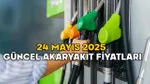 Benzine Zam mı Geldi? 24 Mayıs 2025 Akaryakıt Fiyatları ŞOK Etkisi!