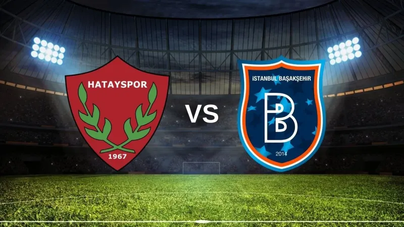 Hatayspor Başakşehir Maçı CANLI! Şifresiz İzle, Saat Kaçta?