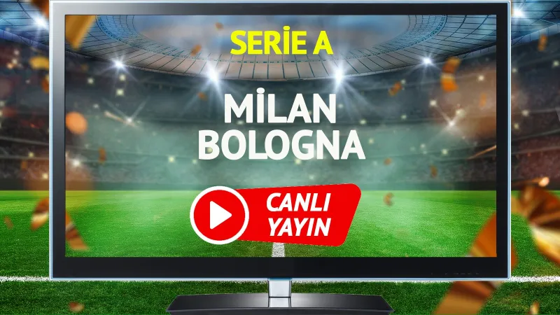 Milan Bologna Maçı CANLI! Şifresiz İzle, Saat Kaçta?