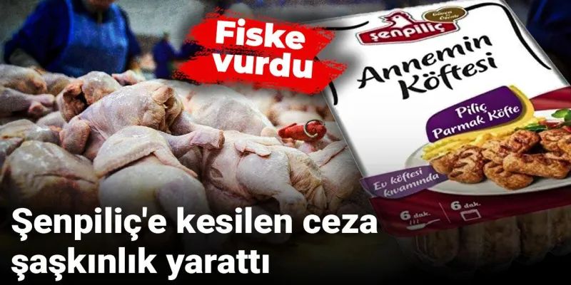 Şenpiliç'e Fiske Gibi Ceza! Köfte Skandalı Şaşırttı