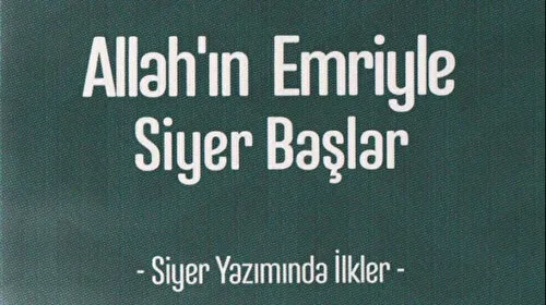 Siyer: Allah'ın Emriyle Başlayan Peygamber Sevgisi!