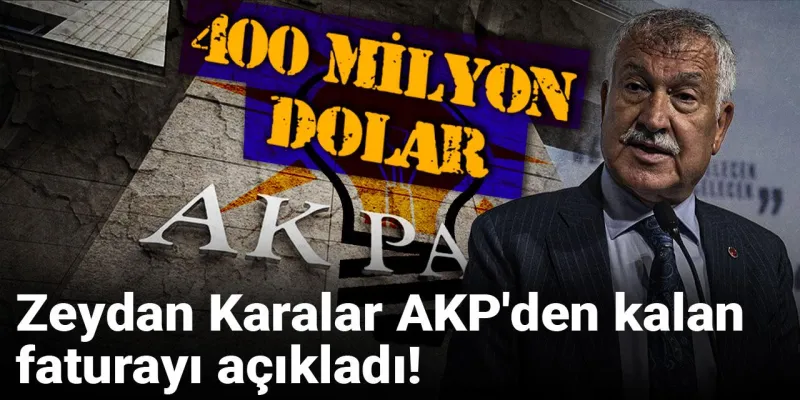 Zeydan Karalar'dan Şok İtiraf: AKP'den Kalan 400 Milyon Dolar Borç!