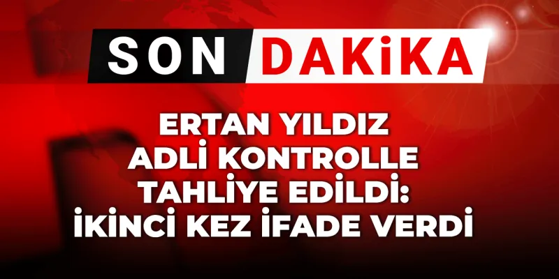 Ertan Yıldız Serbest Mi? İBB Operasyonu Sonrası Şok Tahliye!