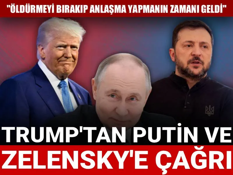 Trump'tan Putin ve Zelensky'e çağrı: Öldürmeyi bırakıp anlaşma yapma zamanı geldi